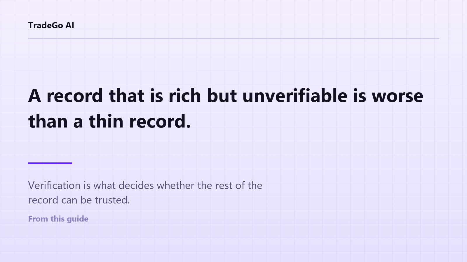 Quote card reading: a record that is rich but unverifiable is worse than a thin record